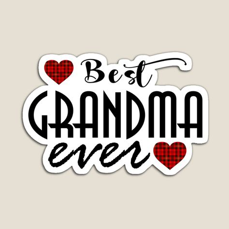 Get my art printed on awesome products. Support me at Redbubble #RBandME: https://www.redbubble.com/i/magnet/Best-Grandma-Ever-by-MiaStyleStudio/80132122.TBCTK?asc=u I Love My Grandma, Best Grandma Ever, Best Grandma, Class Decoration, Gift For Grandma, Grandparents Day, Grandma Gifts, Love Love, Best Gift