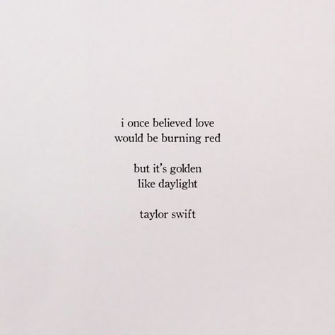 Daylight Quotes Taylor Swift, Taylor Swift Daylight Aesthetic, Lover Quotes Taylor Swift, Daylight Taylor Swift Aesthetic, Lyric Quotes Love, Songs Quotes Lyrics, Taylor Swift Quotes Aesthetic, Golden Like Daylight, Lyrical Quotes