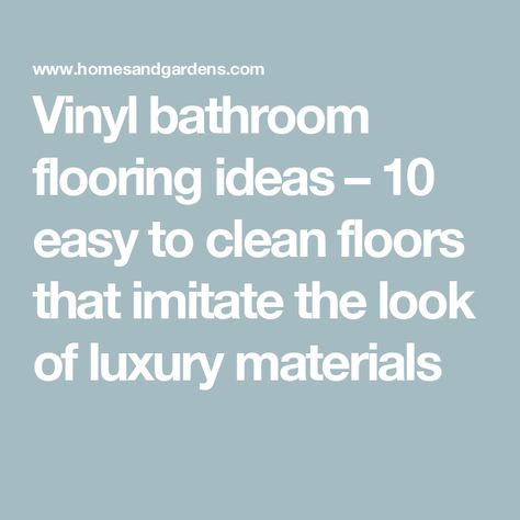 Vinyl bathroom flooring ideas – 10 easy to clean floors that imitate the look of luxury materials Bathroom Flooring Easy To Clean, Waterproof Bathroom Flooring Ideas, Laminate Flooring For Bathrooms, Bathroom Flooring Ideas Vinyl, Luxury Vinyl Tile Bathroom, Vinyl Tile Bathroom, Flooring Ideas Vinyl, Vinyl Bathroom Flooring, Bathroom Flooring Ideas