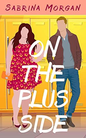 On The Plus Side (Curvy Love Series Book 1) by Sabrina Morgan Fall Michigan, Old High School, Romcom Books, Luke Luke, Love Series, Romance Books Quotes, Fantasy Books To Read, Unread Books, Recommended Books To Read