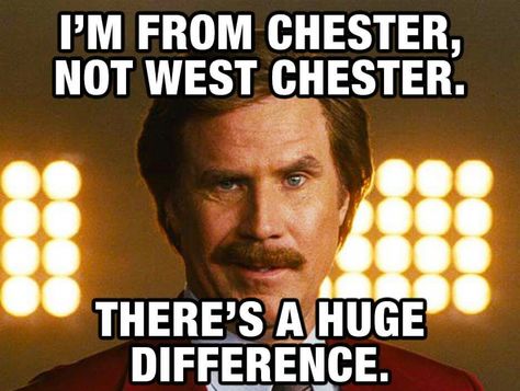 Chester. Not West Chester. PA Friends With Benefits Quotes, Will Ferrell Quotes, Funny Pix, Will Ferrell, Friends With Benefits, Funny As Hell, I Changed, Twisted Humor, Funny Signs