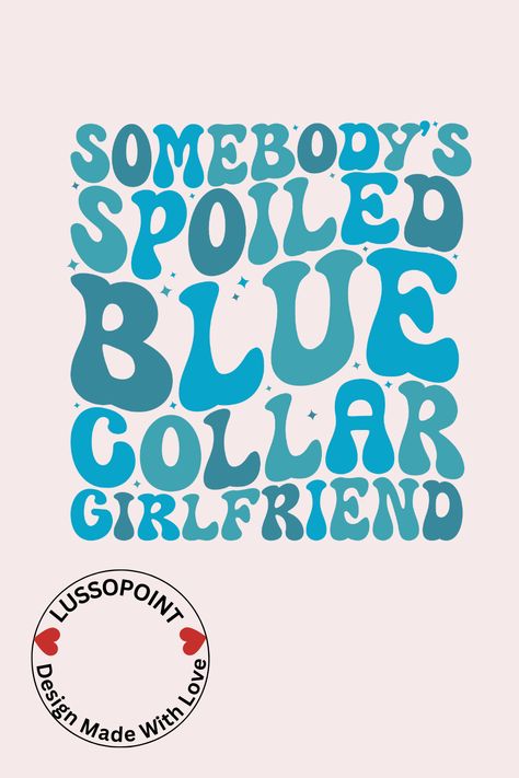 Blue Collar Girlfriend, Blue Collar Quotes, Spoiled Girlfriend, Sweatshirt Ideas, Cody Johnson, Manchester United Kingdom, Girlfriend Shirts, Desert Life, Cute Shirt Designs