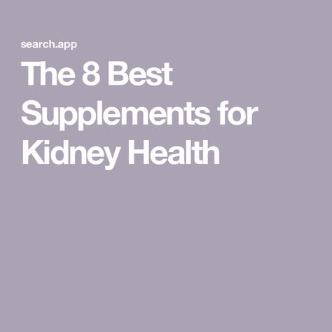 The 8 Best Supplements for Kidney Health Kidney Function Improve, Kidney Supplements, Low Potassium Diet, Diy Medicine, Emergency Room Nurse, Kidney Function, Calcium Supplements, Vitamins And Supplements, Nutritional Deficiencies