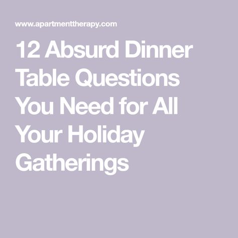 12 Absurd Dinner Table Questions You Need for All Your Holiday Gatherings Dinner Table Games For Adults, Dinner Party Questions, Table Questions, Fun Question Games, Dinner Table Games, Party Questions, Adult Lunches, Fun Dinner, Lunch Party