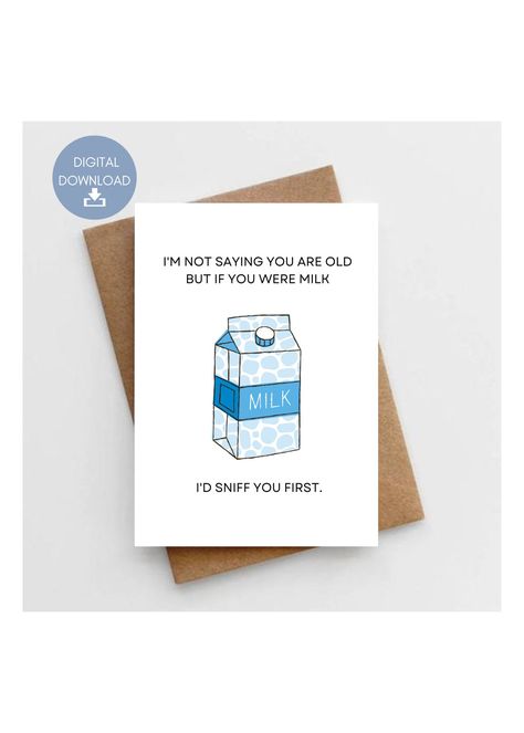 Excited to share this item from my #etsy shop: I'm Not Saying You Are Old But If You Were Milk I'd Sniff You First, Printable Funny Birthday Card, Instant Digital Download Birthday Card Old Funny, Funny Old Birthday Cards, Funny Bday Cards, Old Birthday Cards, 16th Birthday Card, Bday Cards, Simple Gift, Funny Birthday Card, Husband Humor