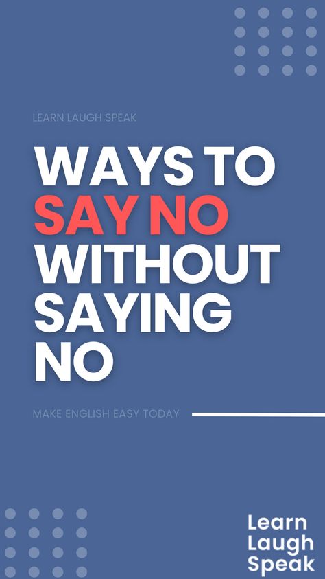 How to say no can be tough and saying no professionally can be even more difficult.. Are you struggling to find the right way to say no professionally? We understand how important it is to be polite and correct in a professional environment, and that is why we have compiled a list of 10 ways to say no without actually saying the word ‘no’. Polite Ways To Say No, How To Politely Say No, It’s Ok To Say No, Ways To Say No, Ways To Say Said, How To Say No, Other Ways To Say, Friend Vacation, Business English