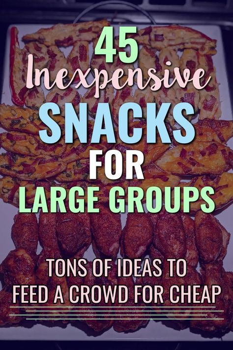 Easy Finger Foods, Make Ahead Appetizers and Inexpensive Snacks For Large Groups Finger Food For A Crowd Easy, Big Group Snack Ideas, Cheap Food For A Crowd Parties, Easy Finger Food For Party, Big Crowd Appetizers, Cheap Superbowl Party Food, Easy Apps For Large Crowd, Easy Finger Foods For Large Group, Finger Foods To Feed A Crowd