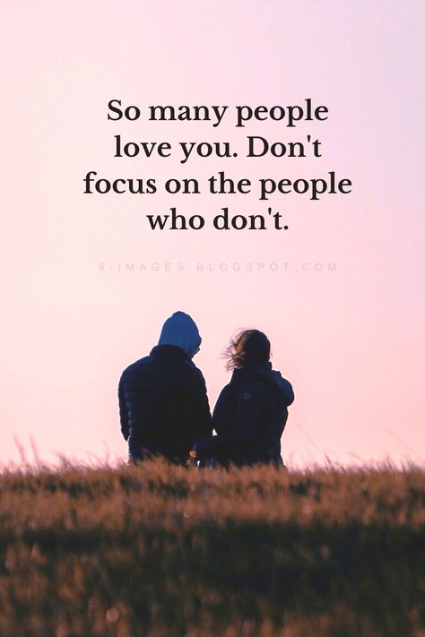 So Many People Love You. Don't Focus On The People Who Don't - Quotes Choose Your Own Path, Embrace Imperfections, Loving People, Spiritual Path, So Many People, Uplifting Quotes, Inner Strength, Many People, Wise Quotes