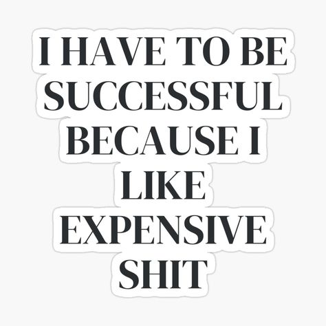 I Have To Be Successful Because I Like, I Have To Be Successful, I Work Hard, Be Successful, Work Hard, Motivational Quotes, Ipad, Novelty Sign, Screen