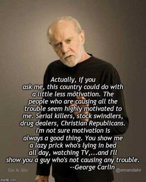 George Carlin Quotes, Walking Quotes, Great Man, George Carlin, Feel Good Stories, Wise Words Quotes, Motivational Thoughts, Philosophy Quotes, Twisted Humor