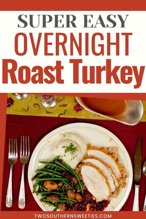 Super Easy Overnight Roast Turkey - Two Southern Sweeties Slow Roasting Turkey Overnight, Cook Turkey Overnight In Oven, Overnight Turkey In Oven, Overnight Turkey Recipe, Overnight Turkey, Healthy Filling Meals, Healthy Dinner Casseroles, Turkey Roasting, Southern Cooking Recipes