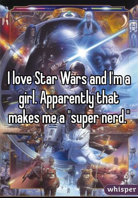 I love Star Wars and I'm a girl. Apparently that makes me a "super nerd." Star Wars Ladies, Star Wars Whisper, I See Stars, Master Yoda, Mobile Alabama, Star Wars 2, The Force Is Strong, Star Wars Pictures, Star Wars Clone Wars