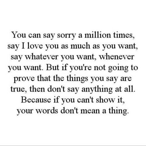 Overrated Quotes, You Deserve Quotes, Deserve Quotes, Say Love You, Actions Speak Louder Than Words, Actions Speak Louder, Saying Sorry, Badass Quotes, Say Something