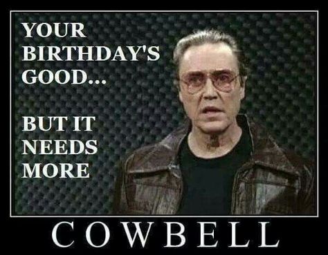 25+ best ideas about Funny happy birthday meme on Pinterest ... Will Ferell, Best Snl Skits, More Cowbell, Snl Skits, Techno Rave, Christopher Walken, This Is Your Life, Funny Posters, Cow Bell