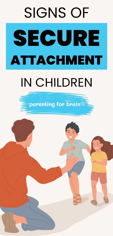 Two children run toward their father, who has his arms open to them. Text reads: 'Signs of Secure Attachment in Children'. Secure Attachment Style Parenting, Secure Attachment Style, Attachment Parenting Quotes, Brain Growth, Express Feelings, Carl Rogers, Attachment Theory, Kids Moves, Parenting Techniques