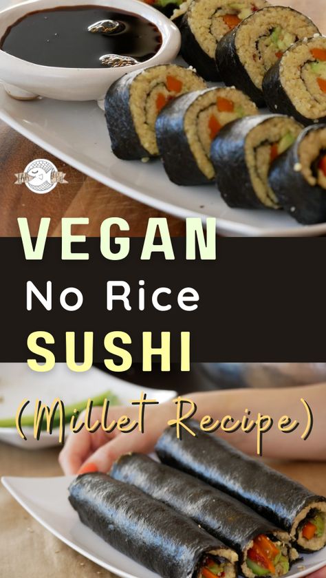 Vegan No Rice Sushi (Millet Recipe) No Rice Sushi, Sushi Without Rice, Millet Recipe, Vegan Sushi Rolls, Sushi Rice Recipes, Rice Sushi, Pregnancy Meal Plan, Millet Recipes, Online Cooking Classes