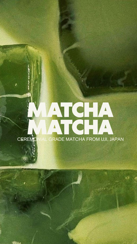 Premium Ceremonial Grade Matcha, Sourced from Uji, Japan. Matcha Bar Design, Matcha Poster Design, Matcha Graphic Design, Matcha Moodboard, Matcha Business, Matcha Quotes, Matcha Packaging, Matcha Poster, Matcha Green Aesthetic