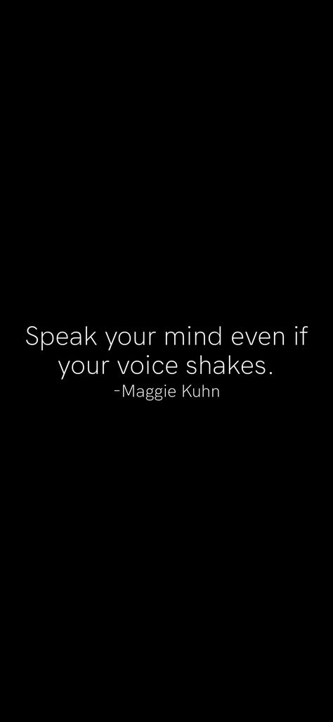 Speak Even If Your Voice Shakes, Speaking Your Mind Quotes, Speak Your Mind Even If You Voice Shakes, Speak Your Mind Quotes, Pretty Poetry, Even If Your Voice Shakes, Speak Your Mind, Curated Closet, Motivation App