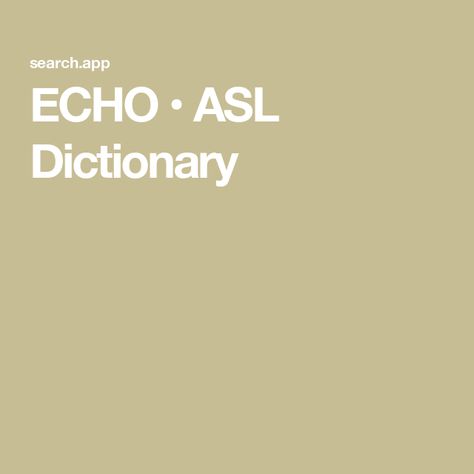 ECHO • ASL Dictionary Asl Dictionary, Plural Words, Adjective Words, Word Order, Base Words, Asl Signs, Word Signs, Short Words, Language Resources