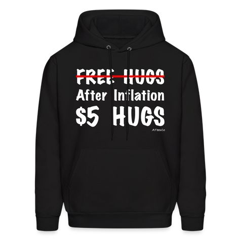 Add some humor to your wardrobe with our "Free Hugs After Inflation $5 Hugs" Hoodie. This playful design features "Free Hugs" crossed out and replaced with "$5 Hugs" to represent the impact of inflation, making it a perfect conversation starter and a funny take on today's economic climate. Made from a soft and durable cotton blend, this hoodie provides comfort and warmth for any casual occasion. The adjustable drawstring hood and spacious kangaroo pocket offer practicality and style, ensuring yo Cute Funny Hoodies, Kreyul Arroyal, Sarcastic Clothing, Alt Clothes, Outfit Quotes, Nike Fashion Shoes, Funny Sweaters, Free Hugs, Funny Outfits