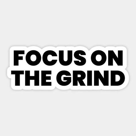 Focus On The Grind Sticker Quote Typography Design, Grind Quotes, Journal Decoration, Winter Arc, Quote Typography, Running Club, The Grind, Typographic Design, Typography Quotes