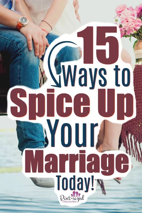 15 Ways to Spice Up Your Marriage · Pint-sized Treasures Spice Up Marriage, Romantic Marriage, Marriage Romance, Marriage Help, Best Marriage Advice, Saving A Marriage, Save My Marriage, Saving Your Marriage, Strong Marriage