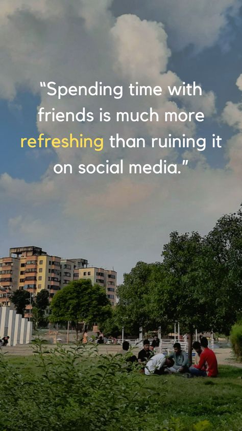 Spending time with friends is much more refreshing than ruining it on social media. ✨ Spending Time With Friends Quotes, Time With Friends Quotes, Quotes With Friends, Blogger Quotes, Spending Time With Friends, Time With Friends, Uplifting Words, Inspirational Phrases, Time Quotes