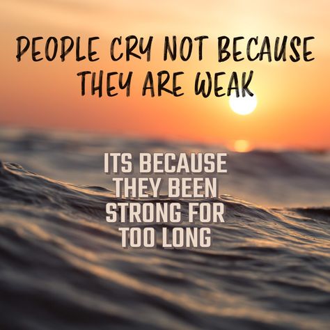 People cry not because they are weak. It's because they been strong for too long Long Quotes, Longing Quotes, Im Weak, Quotes For Students, Make You Cry, Deep Quotes, Cute Backgrounds, Too Long, Motivation Inspiration