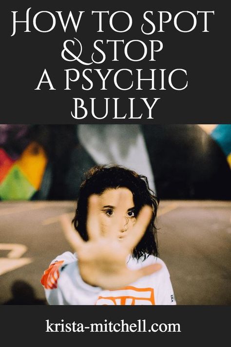 how to spot and stop a psychic bully / krista-mitchell.com Psychic Attack Protection, Psychic Development Learning, Spiritual Medium, Psychic Attacks, Free Tarot Reading, Angel Cards Reading, Psychic Protection, Witchcraft For Beginners, Psychic Development