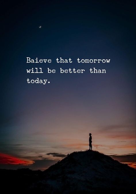 Believe that tomorrow will be better than today. Maybe Tomorrow Will Be Better, Tomorrow Quotes, Johnny Edlind, Best Thoughts, Tagalog Love Quotes, Famous Quotes About Life, Love Wallpaper Download, Movie Love Quotes, Krishna Wallpapers