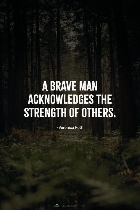 A brave man acknowledges the strength of others. Meaningful Quotes On Life, Brave Man, Deep Meaningful Quotes, Short Meaningful Quotes, Michel De Montaigne, Quotes On Life, Quotes Deep Meaningful, Buddha Quotes, Feeling Lost