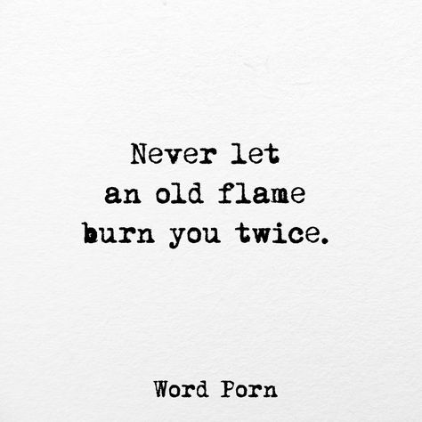 Never let an old flame burn you twice. Never Give Second Chance Quotes, Second Chances Quotes Relationships, Second Love Quotes, Wounds Quotes, Second Chance Quotes, Chance Quotes, Dope Quotes, Quotes About Love And Relationships, Second Chances