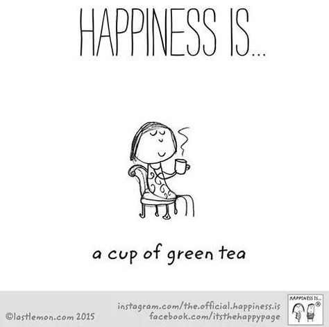 Happiness is...a cup of green tea... Green Tea Quotes, Paula Core, Happiness Drawing, Coffee Lover Quotes, Happiness Meaning, Tea Quotes, Happy Stuff, Happiness Project, Cuppa Tea