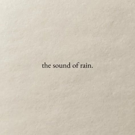 The Sound Of Rain, Sound Of Rain, Quote Aesthetic, Pretty Words, Book Aesthetic, Pretty Quotes, Make Me Happy, Beautiful Words, The Sound