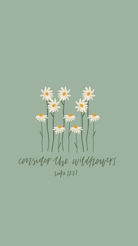 Consider The Lillies Bible Verse, Phone Background Bible Verse, Boho Scripture Wallpaper, Bible Flower Quotes, Bible Verse Parking Spot Painting, Scripture Art Wallpaper, Flower Verses Bible, Consider The Lilies Wallpaper, Consider The Wildflowers Wallpaper