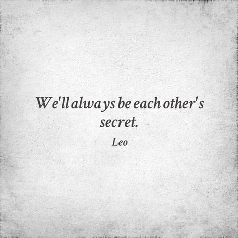 Each other's secret. #love #quotes Your My Secret Quotes, Being Someones Secret Quotes, Quotes For Him Secret, Quotes For Secretly Inlove, Quotes For Secret Love, Loving Each Other Quotes, Quotes About Secret Love Affairs, Forbidden Relationship Quotes, Secretly In Love Quotes Friends