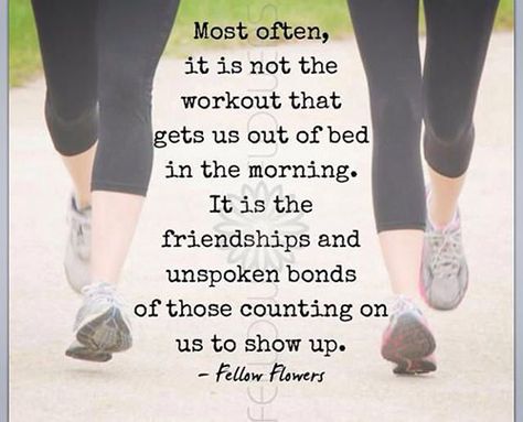 Running Matters #43: Most often, it is not the workout that gets us out of bed in the morning. It is the friendships and unspoken bonds of those counting on us to show up. Fitness Sayings, Buddy Quote, Running Friends, Friends Workout, Running Buddies, Buddy Workouts, Running Quotes, Partner Workout, Running Inspiration