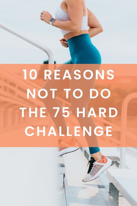 10 reasons not to do the 75 hard challenge