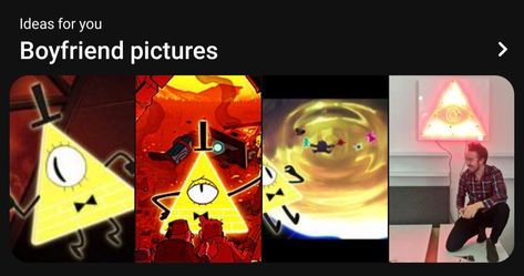 A screenshot of one of Pinterest's "Ideas For You" prompts. The prompt is titled "Boyfriend pictures" and features three screenshots of Bill Cipher from the Weirdmageddon episodes of Gravity Falls, as well as one image of Alex Hirsch, creator of Gravity Falls, kneeling in front of an orange neon sign of Bill Cipher and looking at the camera. Bill Cipher Handyman Au, Bill Cypher, Gravity Falls Bill Cipher, Alex Hirsch, Gravity Falls Funny, Gravity Falls Bill, Cartoon Crazy, Evil Villains, Gravity Fall