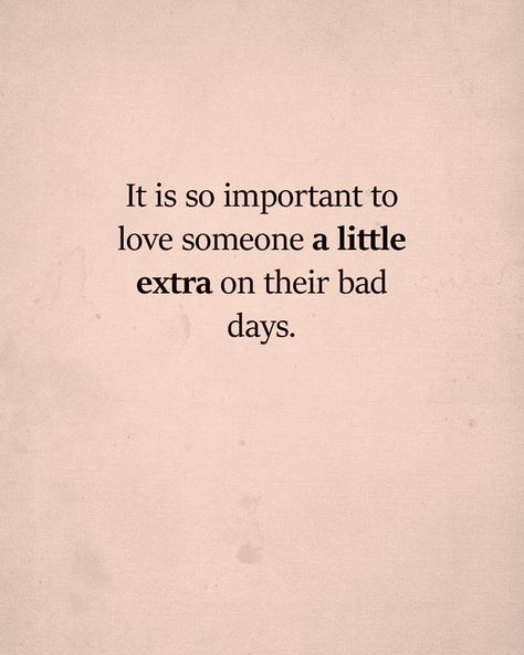 It's so important to love someone, a little extra, on their bad days Inspiring Things, Successful Women, Mother Quotes, Child Life, Healing Quotes, Bad Day, Loving Someone, A Quote, Pretty Words