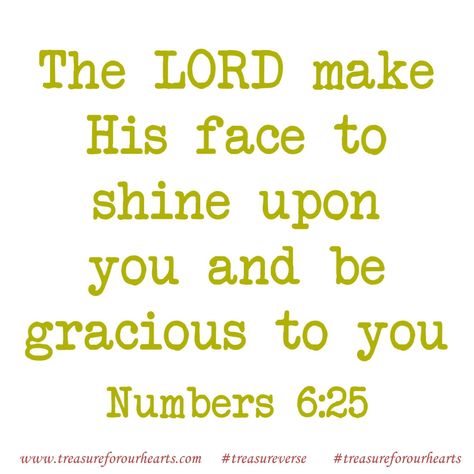 The LORD make his face to shine upon you and be gracious to you. #treasureverse #Numbers625 #Godspromises #GodsWord Lin Gods Promises, Christian Living, To Shine, The Lord, Verses, Inspirational Quotes, Drawings, Quotes