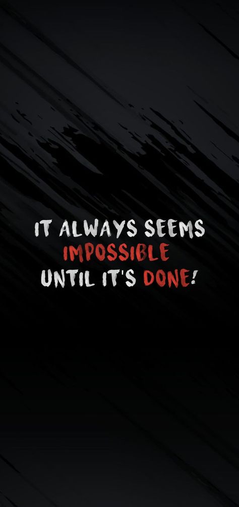 It always seems impossible until it's done! It Always Seems Impossible Until Is Done, Always Be, Quick Saves