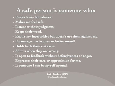 It's important to be able to discern who the safe people are in your life from those who will hurt you- especially if you're trying to work on being vulnerable or creating healthier relationships. Relationships always involve risk, so knowing what safety should look and feel like is key. Security In Relationships Quote, Feel Safe Quotes Relationships, Safe Space Relationship, Being Safe Quotes, Not Safe Quotes, Your Relationship Should Be A Safe Haven, Feeling Protected Quotes Relationships, Safety In Relationships Quotes, Vunerable Quotes Relationships