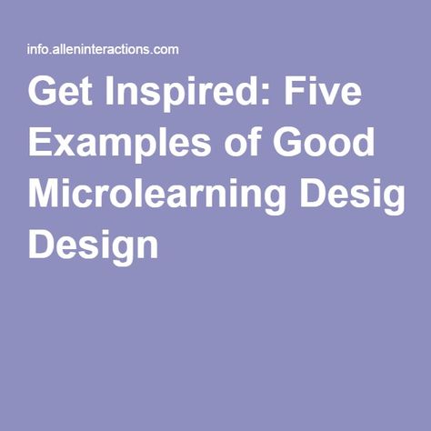 Get Inspired: Five Examples of Good Microlearning Design Microlearning Design, Microlearning Examples, Micro Learning, Course Creation, Instructional Design, Learning And Development, Work Ideas, My Last, Get Inspired