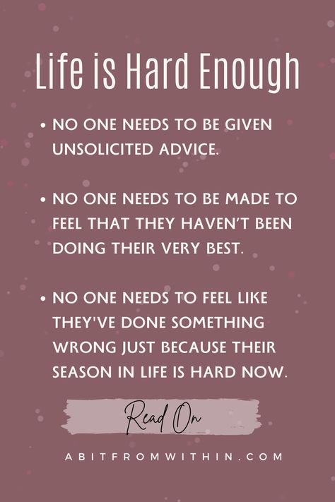 Life is Already Hard Enough the last thing you need is unsolicited advice. No one needs to be made to feel that they've not been doing their best- especially when they're already suffering. Learn more about the kind of friendship that's needed right now during the tough times so many of us are facing. Encouragement in Life. Quotes About Unsolicited Advice, Stop Giving Unsolicited Advice Quotes, Life Is Rough Quotes, When Life Is Tough Quotes, You Are Not Hard To Love, When You Need Help No One Is Around, Life Is Hard Quotes Feelings, No Support Quotes, Unsolicited Advice Quotes