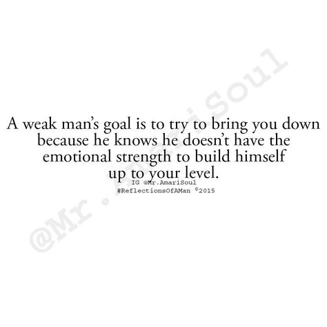 Emotionally Weak People, Weak Men Quotes, Reflections Of A Man, Tony Gaskins, Weak People, Weak Men, Moving On Quotes, Quotes Of The Day, Men Quotes