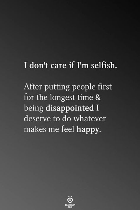 i don't care if i'm selfish. after putting people first for the longest time & being disappointed i deserve to do whatever makes me feel happy. Quotes For Healing, Selfish Quotes, Spirituality Quotes, Inspirerende Ord, Im Selfish, Vie Motivation, The Way I Feel, Feel Happy, Care Quotes