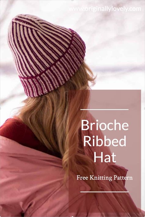 Brioche Ribbed Hat - Free Knitting Pattern and Video Tutorial from Originally Lovely. This hat is knit using Originally Lovely Pura yarn in two color brioche stitch. Techniques covered in the video will help you to create a beautiful hat that you love! Free Brioche Knit Hat Patterns, Chunky Knit Hat And Scarf Pattern Free, Two Color Brioche Knitting Patterns, Brioche Beanie Free Pattern, Brioche Knit Hat Free Pattern, Brioche Hat Pattern Free, Brioche Knitting Patterns Free, Two Color Brioche Knitting, Brioche Knit Hat