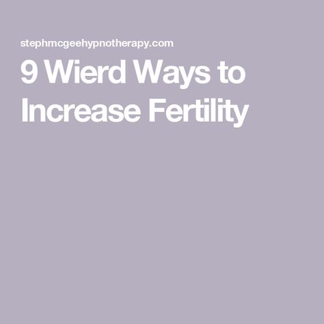 9 Wierd Ways to Increase Fertility Ways To Boost Fertility, Boosting Fertility, Ways To Increase Fertility, Help Getting Pregnant, How To Increase Fertility, Increase Fertility, Fertility Help, Boost Fertility, Chances Of Pregnancy