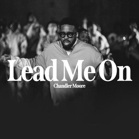 Lead Me On - Live Chandler Moore, Lead Me On, Christian Music, Spotify Song, Songs, Music, Pins